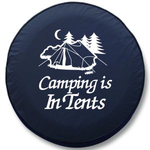 Camping is in Tents RV Tire Cover