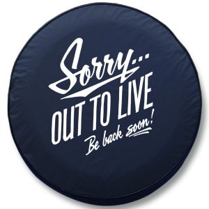 Sorry Out To Live RV Tire Cover